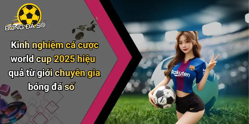 Nhận Định Kèo World Cup 2025: Kèo Thơm Và Cơ Hội Thưởng 4 Nhận Định Kèo World Cup 2025